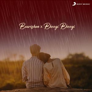 Baarishon X Bheegi Bheegi