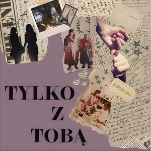 Tylko z Tobą