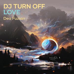 Dj Turn off Love