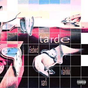 Tarde (feat. Vlaikkk & i6edwrd)