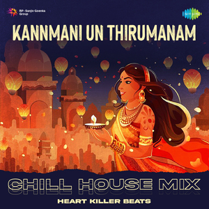 Kannmani Un Thirumanam - Chill House Mix