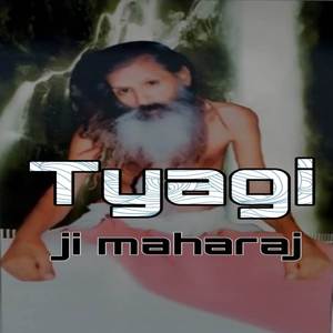 Tyagi ji maharaj