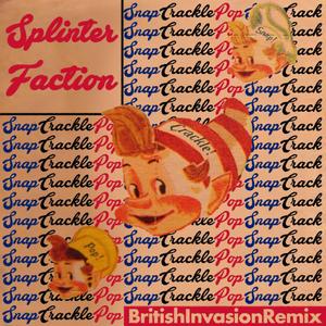 Snap Crackle Pop (feat. M.C. Razor, Russ Hillier & Noodle) (British Invasion Remix)