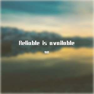 Reliable is available