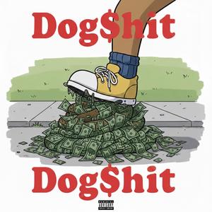 Dog $hit(Dog $hit!) (feat. La Chriss)