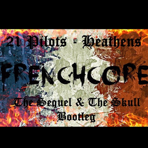 Heathens (The Sequel & The Skull Frenchcore Bootleg)