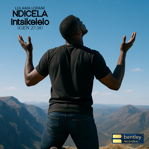 NDICELA INTSIKELELO (GEN 27 :38)