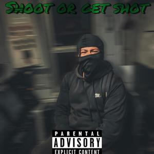 Shoot Or Get Shot