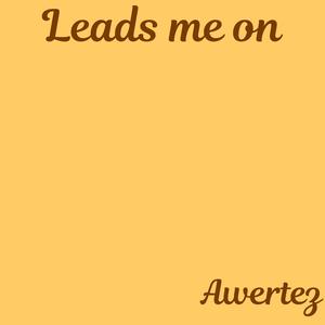 Leads Me On