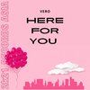 Vero - Here for You
