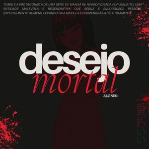 Desejo Mortal - Tomie (Junji Ito) (feat. Kochozada)