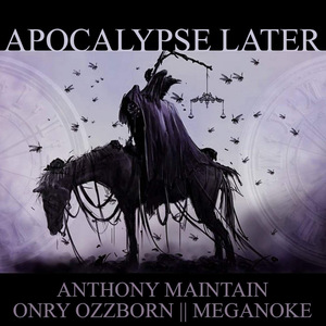 Apocalypse Later