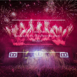 Don't Look Down vs. Sandcastles (RyaNove Mashup)