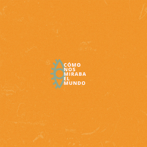 Como nos miraba el mundo (Acústico)