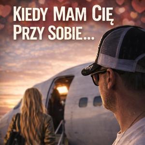 Miro Kiedy Mam Cię Przy Sobie
