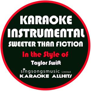 Sweeter Than Fiction (In the Style of Taylor Swift) [Karaoke Instrumental Version]