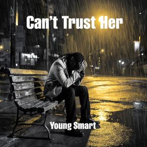 Can't Trust Her