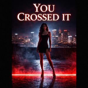You Crossed It