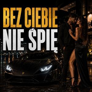 Bez Ciebie (Nie Śpię)