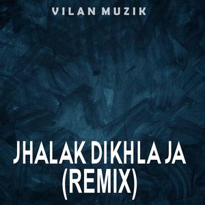 Jhalak Dikhla Ja (Vilan Muzik Remix)