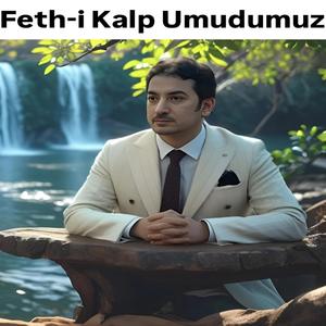 Feth-i Kalp Umudumuz