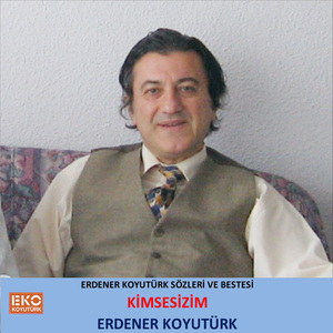 Kimsesizim (Erdener Koyutürk Sözleri Ve Bestesi)
