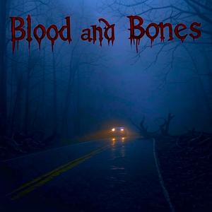 Blood and Bones