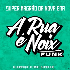 Super Magrão da Nova Era (feat. MC Buraga, Mc Kitinho & DJ Pablo RB)