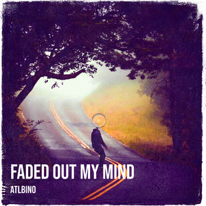 Faded out My Mind