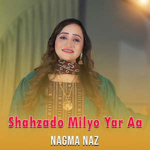 Shahzado Milyo Yar Aa