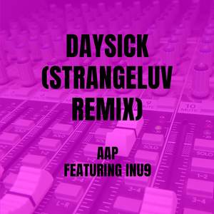Daysick (strangeluv Remix)