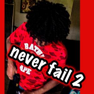 never fail 2