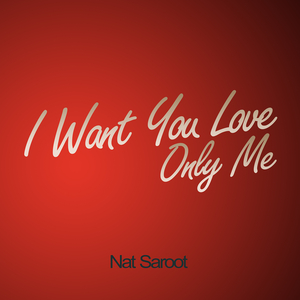 I Want You Love Only Me