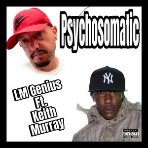 Psychosomatic (feat. Keith Murray)