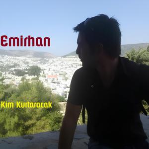 Kim Kurtaracak (feat. Emirhan)