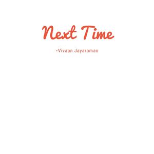 Next Time