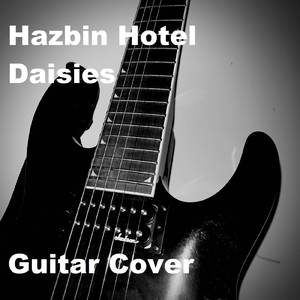 Daisies (Hazbin Hotel) - Guitar Cover