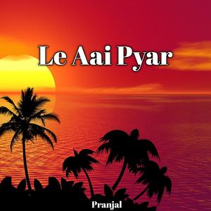 Le Aai Pyar