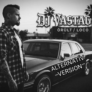 LOCO / ŐRÜLT (Alternatív Version)