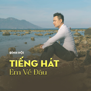 Tiếng Hát Em Về Đâu