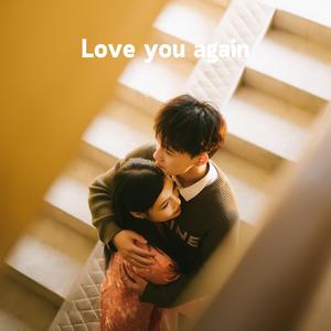 Love you again