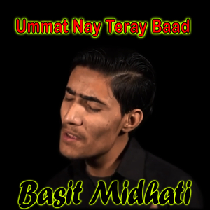 Ummat Nay Teray Baad