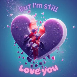But I'm Still Love You