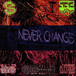 NEVER CHANGE (feat. $lummin & Arrogant)