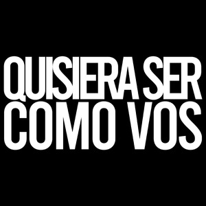 Quisiera Ser Como Vos