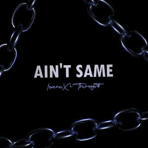 Ain't Same