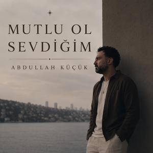 Mutlu Ol Sevdiğim