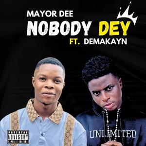 Nobody Dey (feat. Demakayn)