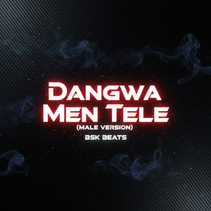 Dangwa Men Tele ( Male Version )