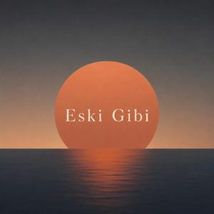 Eski Gibi (Like Before)
